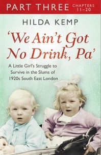 Hilda Kemp et Cathryn Kemp - 'We Ain't Got No Drink, Pa': Part 3.