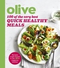 Olive: 100 of the Very Best Quick Healthy Meals.