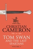 Christian Cameron - Tom Swan and the Last Spartans: Part One.