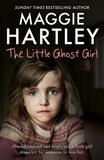 Maggie Hartley - The Little Ghost Girl - Abused, starved and neglected, little Ruth is desperate for someone to love her.
