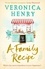 Veronica Henry - A Family Recipe - A deliciously feel-good story of family and friendship, from the Sunday Times bestselling author.