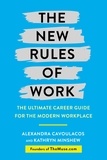 Kathryn Minshew et Alexandra Cavoulacos - The New Rules of Work - The ultimate career guide for the modern workplace.