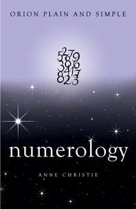 Anne Christie - Numerology, Orion Plain and Simple.
