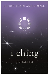Kim Farnell - I Ching, Orion Plain and Simple.