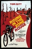Tom Isitt - Riding in the Zone Rouge - The Tour of the Battlefields 1919 – Cycling's Toughest-Ever Stage Race.
