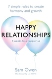 Sam Owen - Happy Relationships - 7 simple rules to create harmony and growth.