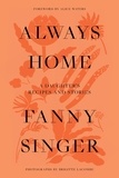Fanny Singer et Alice Waters - Always Home - A Daughter's Culinary Memoir.
