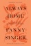 Fanny Singer et Alice Waters - Always Home - A Daughter's Culinary Memoir.