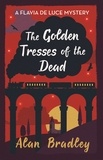 Alan Bradley - Flavia de Luce  : The Golden Tresses of the Dead.