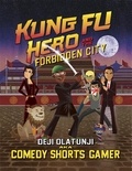 Deji Olatunji aka ComedyShortsGamer - Kung Fu Hero and The Forbidden City - A ComedyShortsGamer Graphic Novel.