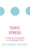 Harry Barry - Toxic Stress - A step-by-step guide to managing stress.