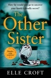 Elle Croft - The Other Sister - A gripping, twisty novel of psychological suspense with a killer ending that you won't see coming.