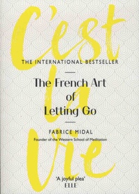 Fabrice Midal - C'est la vie - The French Art of Letting Go.