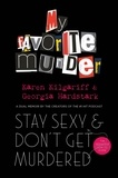 Georgia Hardstark et Karen Kilgariff - Stay Sexy and Don't Get Murdered - The Definitive How-To Guide From the My Favorite Murder Podcast.