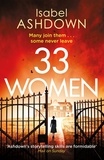 Isabel Ashdown - 33 Women - ‘A thoroughly compelling thriller' Mail on Sunday.