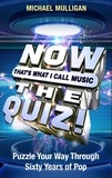 Michael Mulligan - NOW That's What I Call A Quiz - Puzzle Your Way Through Sixty Years of Pop.