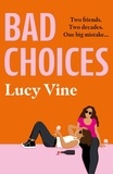 Lucy Vine - Bad Choices - The most hilarious book about female friendship you’ll read this year!.
