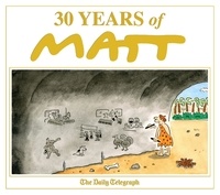 Matt Pritchett - 30 Years of Matt - The best of the best - brilliant cartoons from the genius, award-winning Matt..
