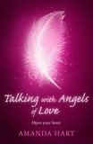 Amanda Hart - Talking with Angels of Love - Open your Heart.