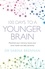 Sabina Brennan - 100 Days to a Younger Brain - Maximise your memory, boost your brain health and defy dementia.