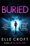Elle Croft - Buried - A serial killer thriller from the top 10 Kindle bestselling author of The Guilty Wife.