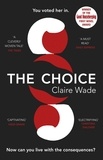Claire Wade - The Choice - The most gripping and thought-provoking story you'll read this year!.