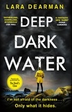 Lara Dearman - Deep Dark Water - A tense crime thriller to keep you up all night.