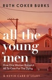 Ruth Coker Burks - All the Young Men - How One Woman Risked It All To Care For The Dying.