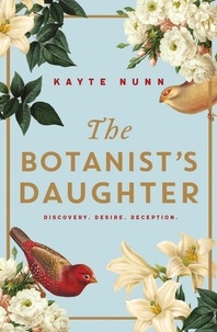 Kayte Nunn - The Botanist's Daughter - The bestselling and captivating historical novel readers love!.