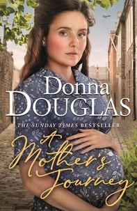 Donna Douglas - A Mother's Journey - A dramatic and heartwarming wartime saga from the bestselling author.
