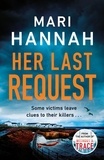 Mari Hannah - Her Last Request - A race-against-the-clock crime thriller to save a life before it is too late - DCI Kate Daniels 8.