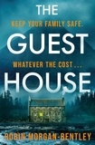 Robin Morgan-Bentley - The Guest House - ‘A tense spin on the locked-room mystery’ Observer.