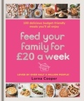 Lorna Cooper - Feed Your Family For £20 a Week - 100 Budget-Friendly, Batch-Cooking Recipes You'll All Enjoy.