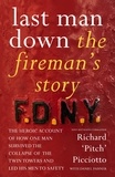 Richard 'Pitch' Picciotto - Last Man Down - The Fireman's Story: The Heroic Account of How Pitch Picciotto Survived the Collapse of the Twin Towers.