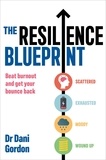 Dr Dani Gordon - The Resilience Blueprint - Beat burnout and get your bounce back.