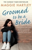 Maggie Hartley - Groomed to be a Bride - Can Maggie protect a vulnerable young girl from the nightmares of her past?.