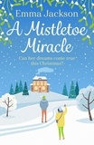 Emma Jackson - A Mistletoe Miracle - The perfect feel-good holiday romcom to read this year.