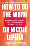 Nicole LePera - How To Do The Work - the million-copy global bestseller.