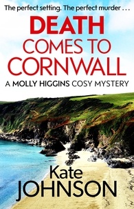 Kate Johnson - Death Comes to Cornwall - A gripping and escapist cosy mystery.
