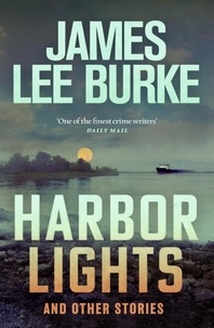 James Lee Burke - Harbor Lights - A collection of stories by James Lee Burke.