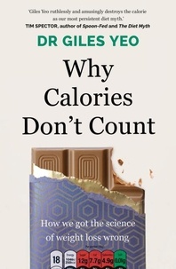 Giles Yeo - Why Calories Don't Count - How we got the science of weight loss wrong.