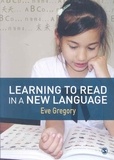 Eve Gregory - Learning to Read in a New Language: Making Sense of Words and Worlds.