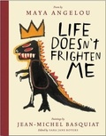 Maya Angelou et Jean-Michel Basquiat - Life doesn't frighten me.