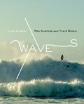 Thom Gilbert - Waves - Pro surfers and their world.