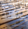 George Steinmetz - The Human Planet - Earth at the dawn of the Anthropocene.