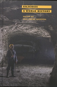 Paul-André Rosental - Silicosis - A World History.