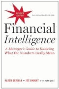 Karen Berman et Joe Knight - Financial Intelligence - A Manager's Guide to Knowing What the Numbers Really Mean.