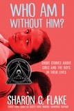 Sharon Flake - Who Am I Without Him? (Coretta Scott King Author Honor Title).