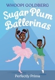 Whoopi Goldberg et Deborah Underwood - Sugar Plum Ballerinas: Perfectly Prima.