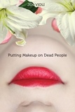 Jen Violi - Putting Makeup on Dead People.